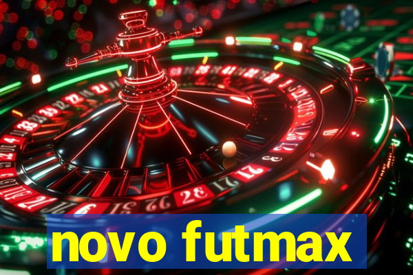 novo futmax